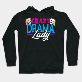 Crazy Drama Lady - Theatre Hoodie